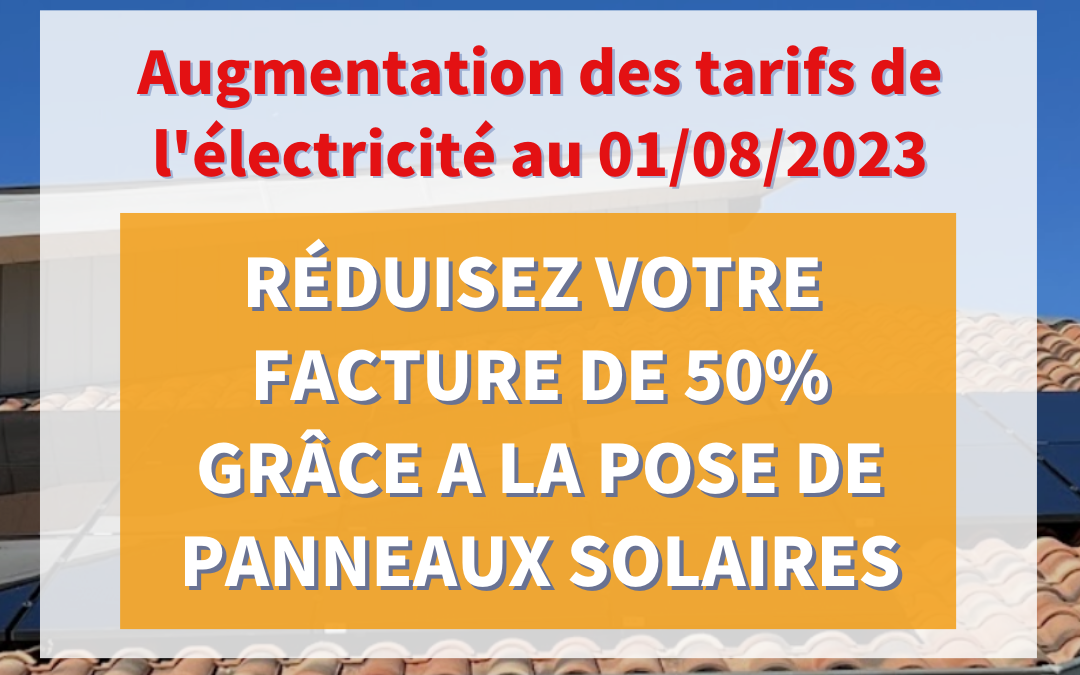 Augmentation des tarifs de l’électricité dès le 1er août 2023 : l’énergie solaire comme solution pour réduire ses factures d’électricité